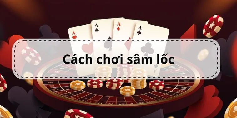 Cách Chơi Sâm Lốc Nhà Cái W88 Thành Công Với Chiến Thuật Đỉnh 2 Cách Chơi Sâm Lốc Nhà Cái W88 Thành Công Với Chiến Thuật Đỉnh